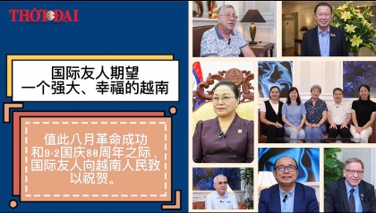 国际友人期望一个强大、幸福的越南